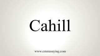 How To Pronounce Cahill [upl. by Drandell]