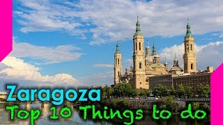 Top 10 Things To Do In Zaragoza Spain [upl. by Noami]