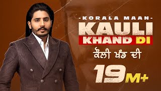 Kauli Khand Di Official Video Korala Maan  Desi Crew New Punjabi Song 2021 Latest Punjabi Song [upl. by Uaerraj457]