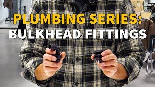 Plumbing Series Bulkhead Fittings [upl. by Thad719]