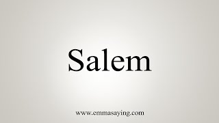 How To Say Salem [upl. by Yanahc]