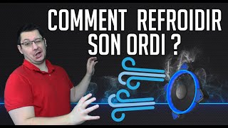 Tuto complet  Comment et pourquoi bien refroidir son PC [upl. by Zarah]