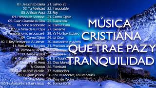 MÚSICA CRISTIANA QUE TRAE PAZ Y TRANQUILIDAD 2021  GRANDES ÉXITOS DE ALABANZA Y ADORIACÓN [upl. by Cirdnek]