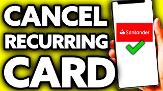 How To Cancel Recurring Card Payments Santander UK EASY [upl. by Nnaeinahpets]