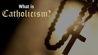 What is Catholicism [upl. by Oivlis]