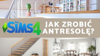 JAK ZROBIĆ ANTRESOLĘ  PORADNIK  THE SIMS 4 [upl. by Felicie28]