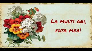 La multi ani Fata mea  Felicitare muzicala cu felicitari de zi de nastere [upl. by Nyladnewg380]