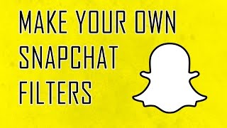 How to make your own SNAPCHAT filters and upload them [upl. by Sherborne]