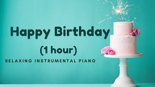 1HOUR Happy Birthday Song  Relaxing Piano Instrumental  Sheet Music Available [upl. by Tavey]