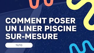 Comment poser un liner de piscine surmesure [upl. by Anaugal]