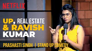 UP Real Estate amp Ravish Kumar  Prashasti Singh StandUp Comedy  Ladies Up  Netflix India [upl. by Elyagiba]