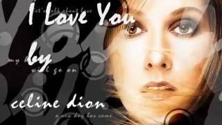 I Love You  Celine Dion with Lyrics [upl. by Stanford]