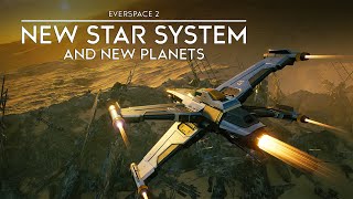 Everspace 2  New Star System Plus New Planets Locations and Effects  New Ship Too [upl. by Eirac]