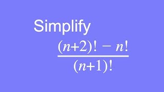 How to simplify factorial expressions [upl. by Salvucci]