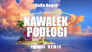 DeDe Negra  Kawałek Podłogi NEXEN REMIX 2023 [upl. by Bratton]