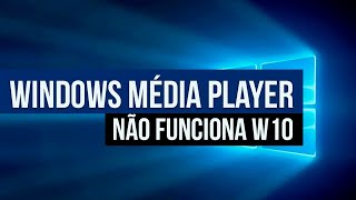 O Windows MÉDIA PLAYER não funciona W10 [upl. by Winson]