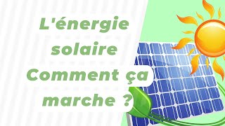 Lénergie solaire  Comment ça marche [upl. by Nylzzaj403]