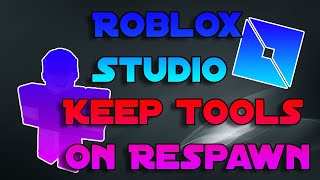 How To Keep Tools When Character Respawns In Roblox Studio [upl. by Leff]