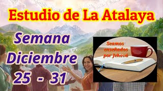 Estudio de La Atalaya Semana Diciembre 25  31 [upl. by Yrolg713]