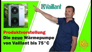 Die neuen Wärmepumpe von Vaillant bis 75°C [upl. by Kciredohr479]