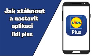 Jak stáhnout a nastavit aplikaci lidl plus Jak nainstalovat aplikaci lidla [upl. by Llertac]