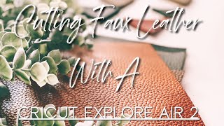 Cutting faux leather with Cricut Explore Air 2 [upl. by Gervais]