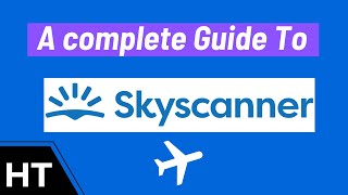 Skyscanner Tips and Tricks [upl. by Wilda]