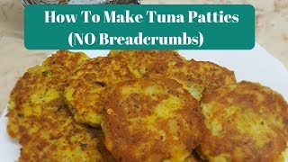 How To Make Tuna Patties NO Breadcrumbs  062018 [upl. by Farly]