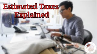 Estimated Taxes Explained [upl. by Grete]