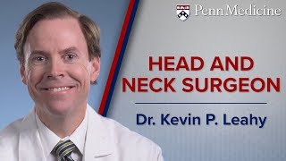 Head and Neck Surgeon Dr Kevin P Leahy [upl. by Nonnac]