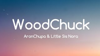 WoodChuck  Aronchupa amp Little Sis Nora Lyrics BGMCAUTION [upl. by Adnoek705]