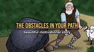 The Obstacles In Your Path  short motivational story [upl. by Charo]