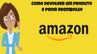 Como Devolver e Solicitar REEMBOLSO da AMAZON [upl. by Anaej943]