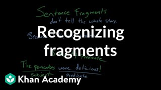 Recognizing fragments  Syntax  Khan Academy [upl. by Allina347]