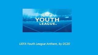 UEFA Youth League Anthem by DC20 [upl. by Foy]