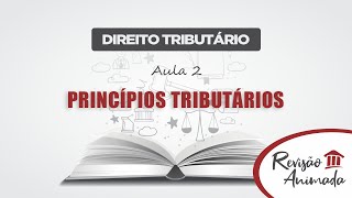 Direito Tributário  Aula 02  Princípios Tributários [upl. by Deegan661]