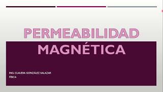 PERMEABILIDAD MAGNÉTICA [upl. by Soisanahta]