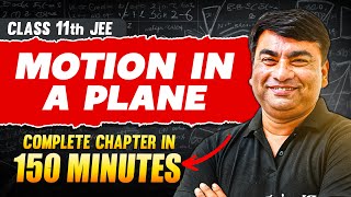 MOTION IN A PLANE in 150 Minutes  Full Chapter Revision  Class 11th JEE [upl. by Nabal601]