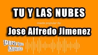 Jose Alfredo Jimenez  Tu Y Las Nubes Versión Karaoke [upl. by Lleddaw]