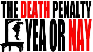 The Death Penalty Yea or Nay [upl. by Dawaj598]