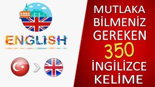 İNGİLİZCE KONUŞMAK İÇİN MUTLAKA BİLMENİZ GEREKEN 350 TEMEL KELİME  Türkçeİngilizce [upl. by Camellia]