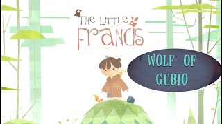 The Little Francis The Wolf of Gubio [upl. by Fortunia]