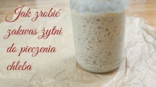 Jak zrobić dobry zakwas żytni do pieczenia chleba  How to make good bread sourdough [upl. by Inna]