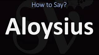 How to Pronounce Aloysius CORRECTLY [upl. by Jarlathus]