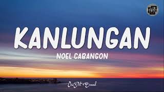 Kanlungan  Noel Cabangon Lyrics 🎵  Panapanahon ang pagkakataon [upl. by Banebrudge722]