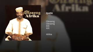 Oleseng  Ipatle Official Audio [upl. by Leumas]