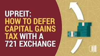 UPREIT How to Defer Capital Gains With A 721 Exchange [upl. by Ebert]