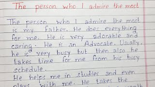 Write a short essay on The Person who I admire the most  Essay Writing  English [upl. by Haseefan]