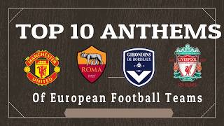 TOP 10 Best Football Anthems From European Clubs [upl. by Marcile]