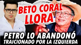 BETO CORAL ABANDONADO POR PETRO [upl. by Viveca]